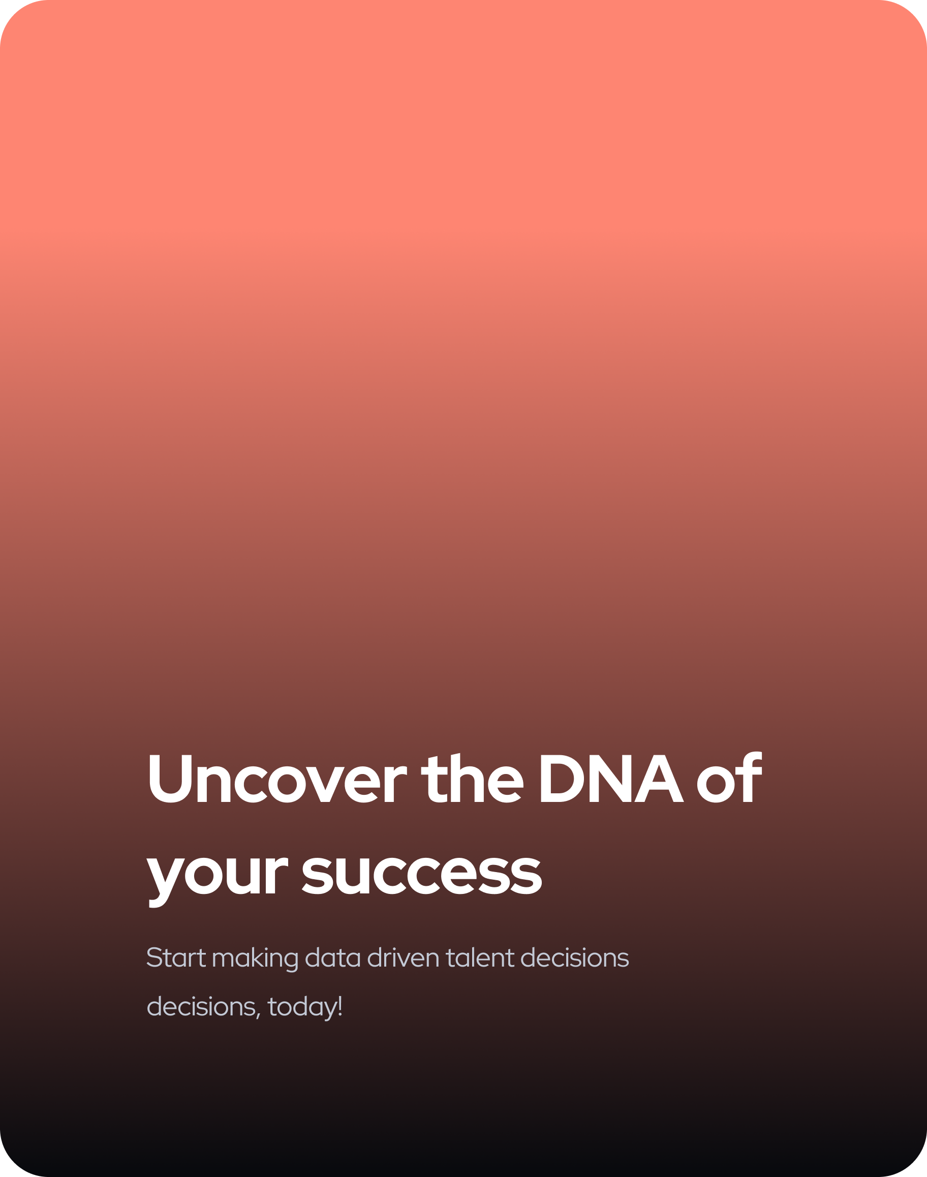 Uncover the DNA of your success